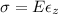 \sigma=E \epsilon_{z}