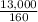 \frac{13,000}{160}