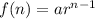 f(n)=ar^{n-1}