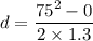 d=\dfrac{75^2-0}{2\times 1.3}