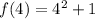 f(4)=4^2+1