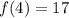 f(4)=17