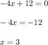 -4x+12=0\\ \\-4x=-12\\ \\x=3