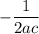 -\dfrac{1}{2ac}