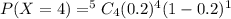 P(X=4)=^5C_4(0.2)^4(1-0.2)^1