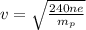 v = \sqrt{\frac{240ne}{m_{p}}}