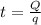 t=\frac{Q}{q}