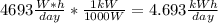 4693\frac{W*h}{day}*\frac{1kW}{1000W} =4.693\frac{kWh}{day}