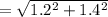 =\sqrt{1.2^2+1.4^2}