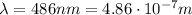 \lambda=486 nm=4.86\cdot 10^{-7}m