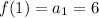 f(1) = a_1 = 6