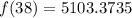 f(38) = 5103.3735