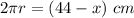 2\pi r=(44-x)\ cm