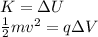 K = \Delta U\\\frac{1}{2}mv^2 = q\Delta V