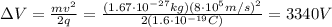 \Delta V=\frac{mv^2}{2q}=\frac{(1.67\cdot 10^{-27}kg)(8\cdot 10^5 m/s)^2}{2(1.6\cdot 10^{-19}C)}=3340 V