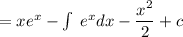 =xe^x-\int \:e^xdx-\dfrac{x^2}{2}+c