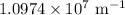 1.0974\times {10^7}{\text{ }}{{\text{m}}^{ - 1}}