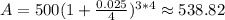 A = 500(1+\frac{0.025}{4})^{3*4} \approx 538.82