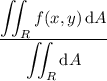 \dfrac{\displaystyle\iint_Rf(x,y)\,\mathrm dA}{\displaystyle\iint_R\mathrm dA}