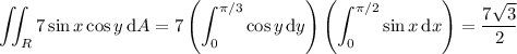 \displaystyle\iint_R7\sin x\cos y\,\mathrm dA=7\left(\int_0^{\pi/3}\cos y\,\mathrm dy\right)\left(\int_0^{\pi/2}\sin x\,\mathrm dx\right)=\dfrac{7\sqrt3}2