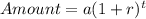 Amount = a (1 + r)^{t}