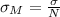 \sigma_M=\frac{\sigma}{N}