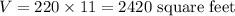 V=220\times 11=2420\text{ square feet}