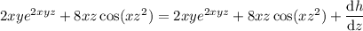 2xye^{2xyz}+8xz\cos(xz^2)=2xye^{2xyz}+8xz\cos(xz^2)+\dfrac{\mathrm dh}{\mathrm dz}