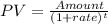 PV = \frac{Amount}{(1 + rate)^t}