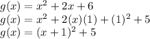 g(x)=x^{2}+2x+6\\g(x)=x^{2}+2(x)(1)+(1)^{2}+5\\g(x)=(x+1)^{2}+5