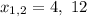 x_{1,2}=4,\ 12