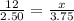 \frac{12}{2.50} = \frac{x}{3.75}