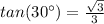 tan(30\°)=\frac{\sqrt{3}}{3}