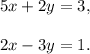 5x+2y=3,\\\\2x-3y=1.