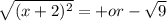 \sqrt{(x+2)^2} =+or-\sqrt{9}