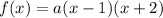 f(x)=a(x-1)(x+2)