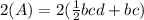 2(A) = 2(\frac{1}{2}bcd + bc)