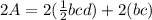 2A = 2(\frac{1}{2}bcd) + 2(bc)