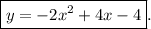 \boxed{y =- 2{x^2} + 4x - 4}.