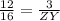 \frac{12}{16}=\frac{3}{ZY}