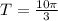 T=\frac{10 \pi}{3}