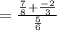 =\frac{\frac{7}{8}+\frac{-2}{3}}{\frac{5}{6}}