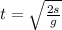 t=\sqrt{\frac{2s}{g}}