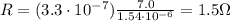 R=(3.3\cdot 10^{-7})\frac{7.0}{1.54\cdot 10^{-6}}=1.5 \Omega