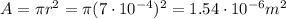 A=\pi r^2=\pi(7\cdot 10^{-4})^2=1.54\cdot 10^{-6}m^2