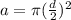 a = \pi (\frac{d}{2})^2
