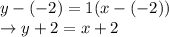 y-(-2) = 1(x-(-2))\\\rightarrow y+2 = x+2
