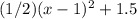 (1/2)(x-1)^{2}+1.5