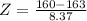 Z = \frac{160 - 163}{8.37}