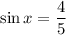 \sin x=\dfrac{4}{5}